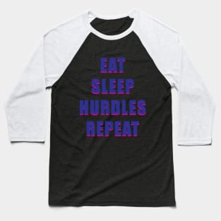 Eat Sleep Hurdles Repeat Baseball T-Shirt